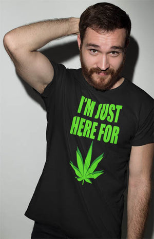 I'm Just Here For Weed - Short-Sleeve Unisex T-Shirt