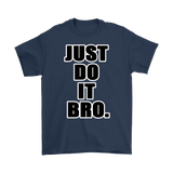 Just Do It Bro - Unisex Short Sleeve Shirt