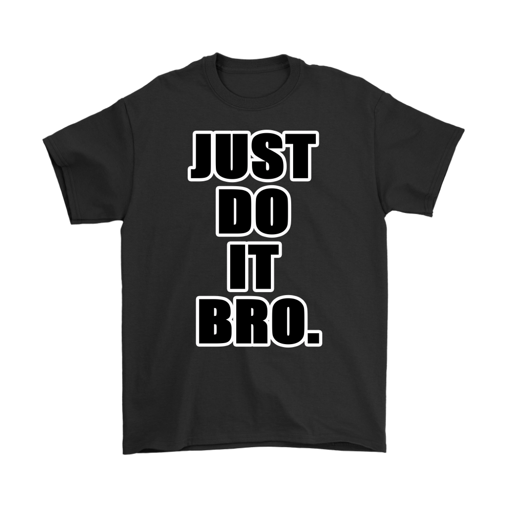 Just Do It Bro - Unisex Short Sleeve Shirt