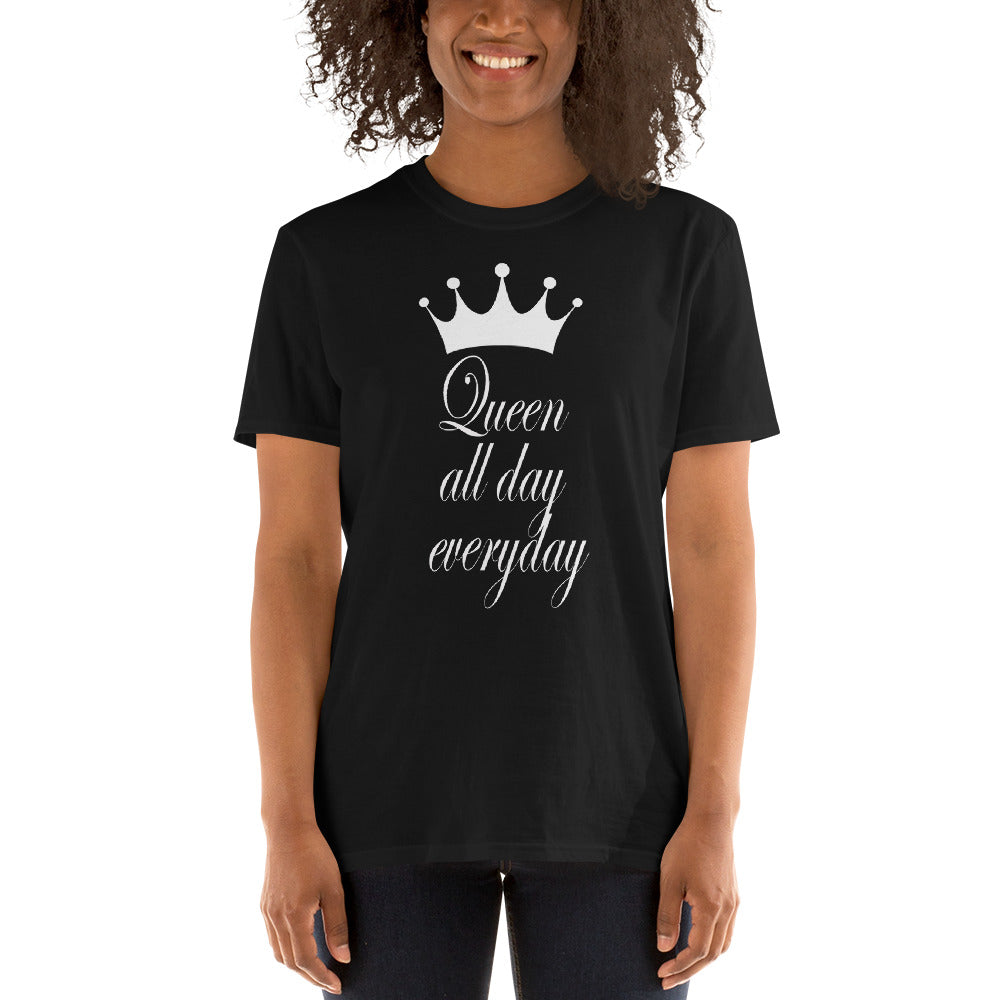 Queen All Day Every Day - Short-Sleeve Unisex T-Shirt